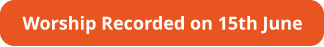 Worship Recorded on 15th June