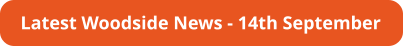 Latest Woodside News - 14th September