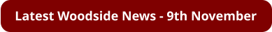 Latest Woodside News - 9th November