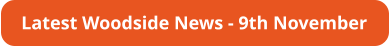 Latest Woodside News - 9th November