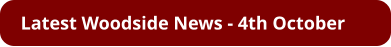 Latest Woodside News - 4th October